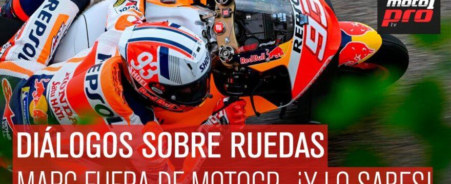 Marc Márquez fuera de MotoGP, ¡Y lo sabes! | Diálogos Sobre Ruedas